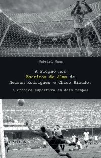 A Ficção nos Escritos de Alma de Nelson Rodrigues e Chico Bicudo