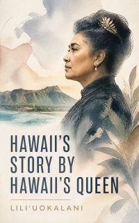 Hawaii's Story by Hawaii's Queen