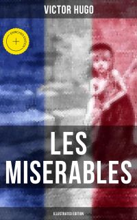 LES MISERABLES (Illustrated Edition)