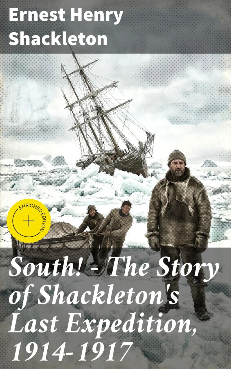 South! - The Story of Shackleton's Last Expedition, 1914-1917