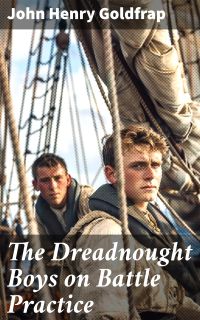 The Dreadnought Boys on Battle Practice