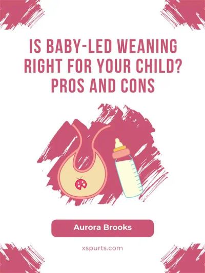 Is Baby-Led Weaning Right for Your Child Pros and Cons