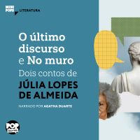 O último discurso e No muro: Dois contos de Júlia Lopes de Almeida