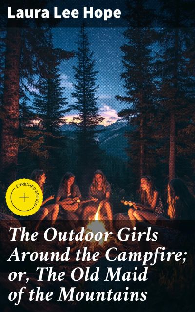 The Outdoor Girls Around the Campfire; or, The Old Maid of the Mountains