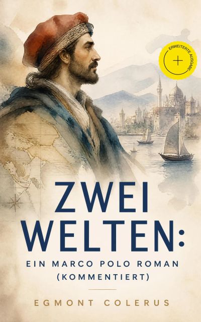 Zwei Welten: Ein Marco Polo Roman (Kommentiert)