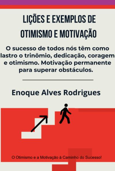 Lições E Exemplos De Otimismo E Motivação