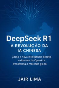 Deepseek R1:  A Revolução Da Ia Chinesa