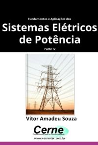Fundamentos E Aplicações Dos  Sistemas Elétricos De Potência Parte Iv