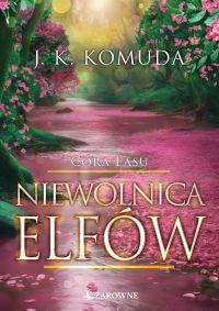Niewolnica elfów. Córa Lasu