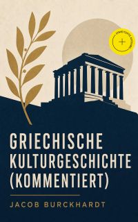 Griechische Kulturgeschichte (Kommentiert)