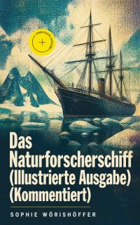 Das Naturforscherschiff (Illustrierte Ausgabe) (Kommentiert)