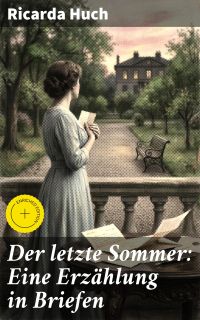 Der letzte Sommer: Eine Erzählung in Briefen