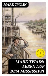 Mark Twain: Leben auf dem Mississippi