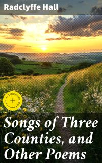 Songs of Three Counties, and Other Poems