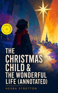 The Christmas Child & The Wonderful Life (Annotated)