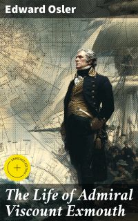 The Life of Admiral Viscount Exmouth