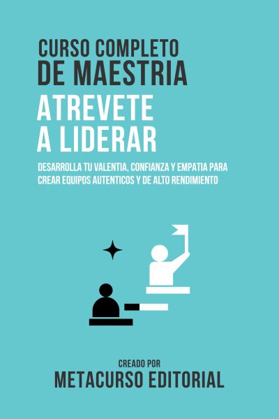 Curso Completo De Maestria Atrevete A Liderar