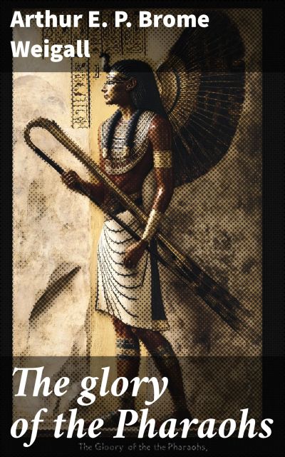 The glory of the Pharaohs
