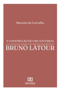 A construção de uma natureza em um laboratório de pesquisa universitário visto pela perspectiva de Bruno Latour