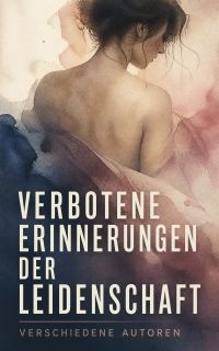 Verbotene Erinnerungen der Leidenschaft