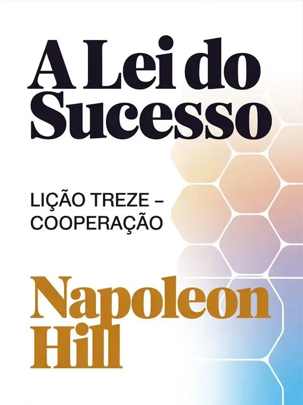A LEI DO SUCESSO Lição Treze – COOPERAÇÃO (traduzido)