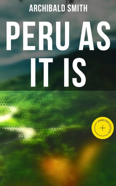 Peru as It Is