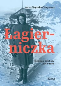 Łagierniczka. Relacja z Workuty 1945-1956
