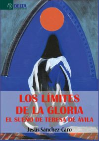 Los limites de la gloria el sueño de teresa de avila