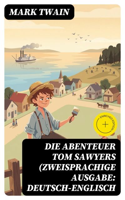 Die Abenteuer Tom Sawyers (Zweisprachige Ausgabe: Deutsch-Englisch