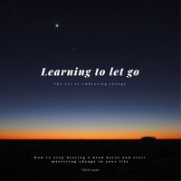 Learning to let go: The art of embracing change