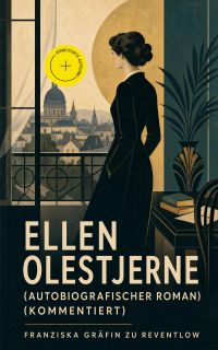 Ellen Olestjerne (Autobiografischer Roman) (Kommentiert)