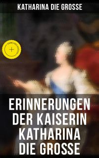 Erinnerungen der Kaiserin Katharina die Große