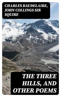 The Three Hills, and Other Poems