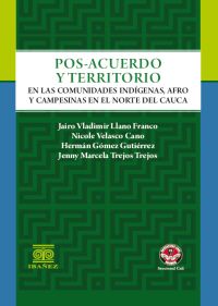 Posacuerdo y territorio en las comunidades indígenas, afro y campesinas en el norte del Cauca