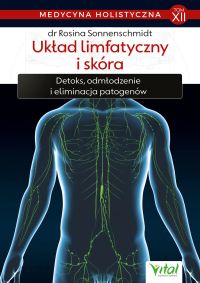 Medycyna holistyczna. Tom XII. Układ limfatyczny i skóra.