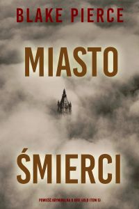 Miasto śmierci: Powieść kryminalna o Avie Gold (Tom 5)