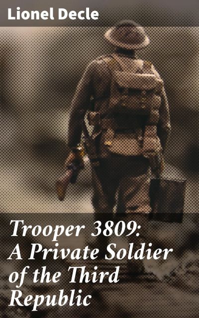 Trooper 3809: A Private Soldier of the Third Republic