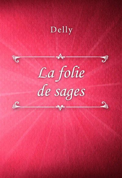 La folie de sages