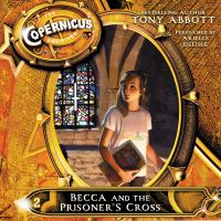 The Copernicus Archives #2: Becca and the Prisoner's Cross