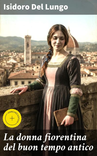 La donna fiorentina del buon tempo antico