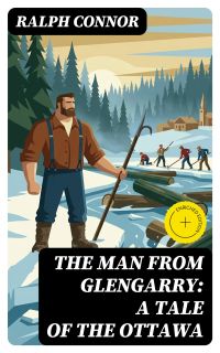 The Man from Glengarry: A Tale of the Ottawa