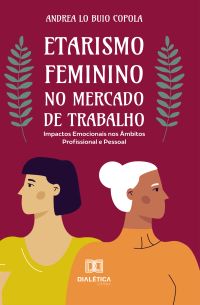 Etarismo Feminino no Mercado de Trabalho