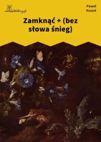 Zamknąć + (bez słowa śnieg)