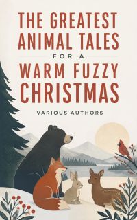 The Greatest Animal Tales for a Warm Fuzzy Christmas