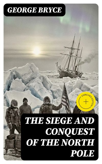 The Siege and Conquest of the North Pole