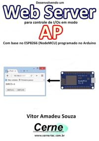 Desenvolvendo Um Web Server Para Controle De I/os Em Modo  Ap Com Base No Esp8266 (nodemcu) Programado No Arduino