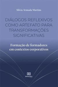Diálogos reflexivos como artefato para transformações significativas