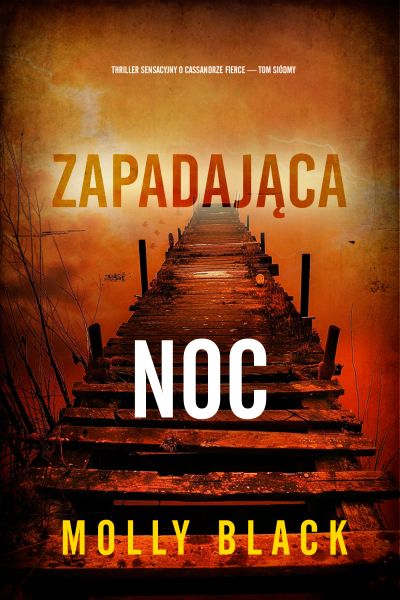 Zapadająca noc (Thriller sensacyjny o Cassandrze Fierce — Tom siódmy)