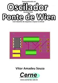 Desenvolvendo Um  Oscilador Senoidal Com Ponte De Wien Com Desenho De Esquema E Layout No Kicad