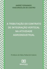 A Tributação do Contrato de Integração Vertical na Atividade Agroindustrial